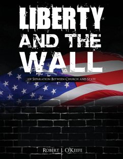 Liberty and the Wall of Separation Between Church and State - Workbook - O'Keefe, Robert J.