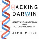 Hacking Darwin Lib/E: Genetic Engineering and the Future of Humanity