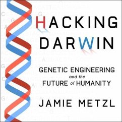 Hacking Darwin Lib/E: Genetic Engineering and the Future of Humanity - Metzl, Jamie