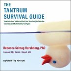 The Tantrum Survival Guide Lib/E: Tune in to Your Toddler's Mind (and Your Own) to Calm the Craziness and Make Family Fun Again