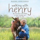 Walking with Henry Lib/E: Big Lessons from a Little Donkey on Faith, Friendship, and Finding Your Path