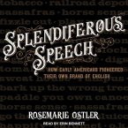 Splendiferous Speech Lib/E: How Early Americans Pioneered Their Own Brand of English
