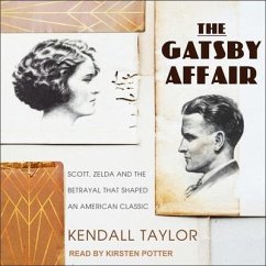 The Gatsby Affair: Scott, Zelda, and the Betrayal That Shaped an American Classic - Taylor, Kendall