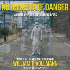 No Immediate Danger: Volume One of Carbon Ideologies - Vollmann, William T.