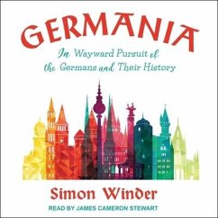 Germania: In Wayward Pursuit of the Germans and Their History - Winder, Simon