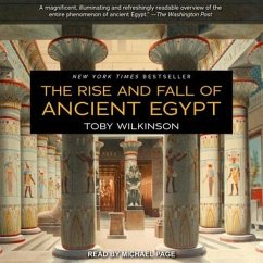 The Rise and Fall of Ancient Egypt Lib/E - Wilkinson, Toby