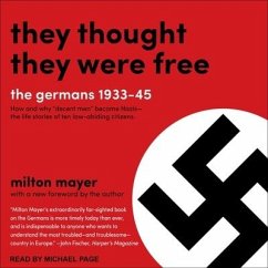 They Thought They Were Free: The Germans, 1933-45 - Mayer, Milton