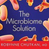 The Microbiome Solution Lib/E: A Radical New Way to Heal Your Body from the Inside Out