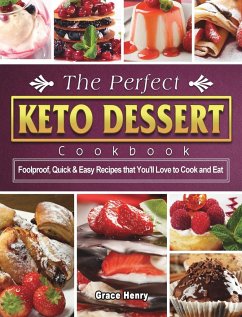 The Perfect Keto Dessert Cookbook - Henry, Grace