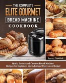 The Complete Elite Gourmet Bread Machine Cookbook