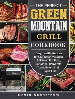 The Perfect Green Mountain Grill Cookbook - Sandstrom, David