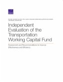 Independent Evaluation of the Transportation Working Capital Fund: Assessment and Recommendations to Improve Effectiveness and Efficiency