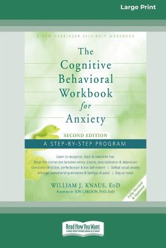 The Cognitive Behavioral Workbook for Anxiety (Second Edition) - Knaus, William J.
