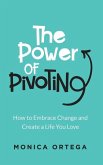 The Power of Pivoting: How to Embrace Change and Create a Life You Love