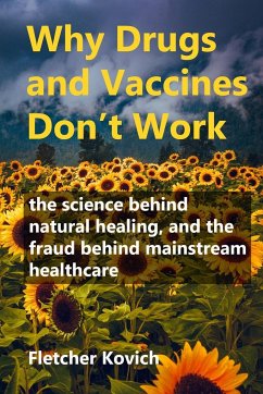 Why Drugs and Vaccines Don't Work - Kovich, Fletcher