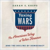 Taxing Wars Lib/E: The American Way of War Finance and the Decline of Democracy