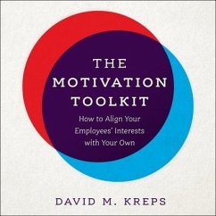 The Motivation Toolkit Lib/E: How to Align Your Employees' Interests with Your Own - Kreps, David