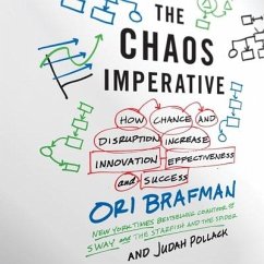 The Chaos Imperative Lib/E: How Chance and Disruption Increase Innovation, Effectiveness, and Success - Brafman, Ori; Pollack, Judah