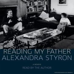 Reading My Father: A Memoir - Styron, Alexandra
