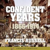American Heritage History of the Confident Years: 1866-1914 Lib/E