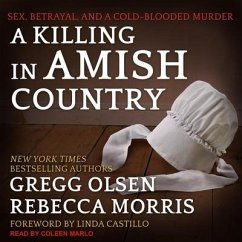 A Killing in Amish Country: Sex, Betrayal, and a Cold-Blooded Murder - Olsen, Gregg
