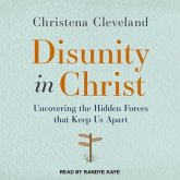 Disunity in Christ: Uncovering the Hidden Forces That Keep Us Apart