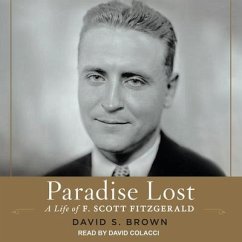 Paradise Lost: A Life of F. Scott Fitzgerald - Brown, David S.