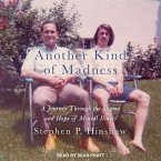 Another Kind of Madness Lib/E: A Journey Through the Stigma and Hope of Mental Illness
