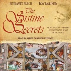 The Sistine Secrets: Michelangelo's Forbidden Messages in the Heart of the Vatican - Blech, Benjamin; Doliner, Roy
