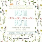 Breathe, Mama, Breathe Lib/E: 5-Minute Mindfulness for Busy Moms