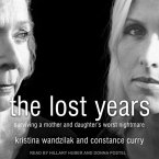 The Lost Years Lib/E: Surviving a Mother and Daughter's Worst Nightmare