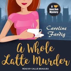 A Whole Latte Murder Lib/E - Fardig, Caroline