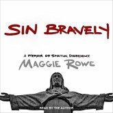 Sin Bravely Lib/E: A Memoir of Spiritual Disobedience