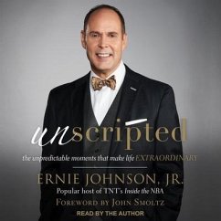 Unscripted: The Unpredictable Moments That Make Life Extraordinary - Johnson, Ernie