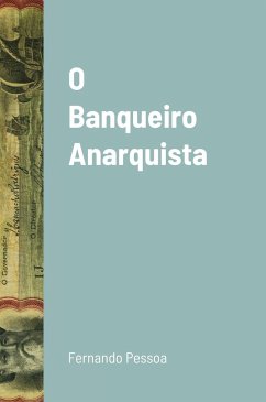 O Banqueiro Anarquista - Pessoa, Fernando