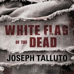 White Flag of the Dead Lib/E: Zombie Survival Series - Talluto, Joseph
