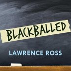 Blackballed Lib/E: The Black and White Politics of Race on America's Campuses