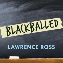 Blackballed Lib/E: The Black and White Politics of Race on America's Campuses - Ross, Lawrence