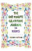 The One-Minute Gratitude Journal for Moms