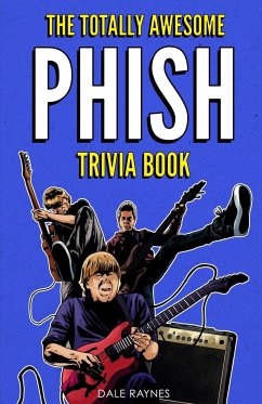 The Totally Awesome Phish Trivia Book - Raynes, Dale