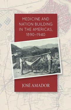 Medicine and Nation Building in the Americas, 1890-1940 (eBook, ePUB) - Amador, Jose