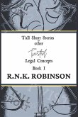Tall Short Stories and other Twisted Legal Concepts: Book I