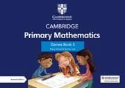 Cambridge Primary Mathematics Games Book 5 with Digital Access - Wood, Mary; Low, Emma