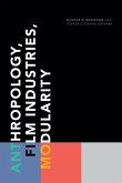 Anthropology, Film Industries, Modularity Anthropology, Film Industries, Modularity