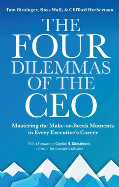 The Four Dilemmas of the CEO: Mastering the make-or-break moments in every executive's career - Biesinger, Tom; Wall, Ross; Herbertson, Clifford