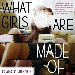 What Girls Are Made of Lib/E - Arnold, Elana K.