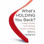What's Holding You Back? Lib/E: 10 Bold Steps That Define Gutsy Leaders