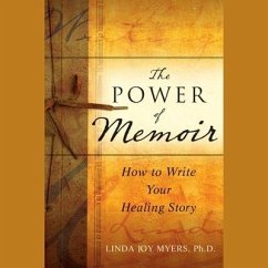 The Power of Memoir Lib/E: How to Write Your Healing Story - Myers, Linda