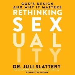 Rethinking Sexuality: God's Design and Why It Matters - Slattery, Juli