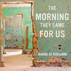 The Morning They Came for Us Lib/E: Dispatches from Syria - Giovanni, Janine Di